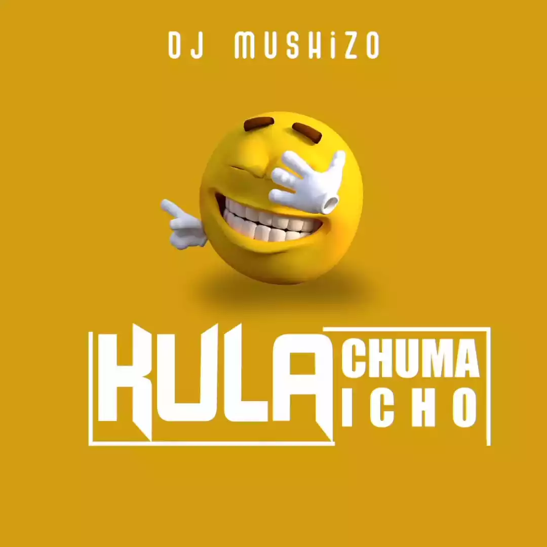 DJ Mushizo - Kula Chuma Hicho Mp3 Download
